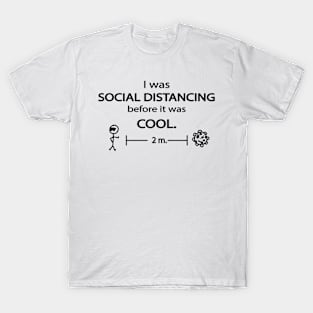 Social Distancing before it was cool T-Shirt